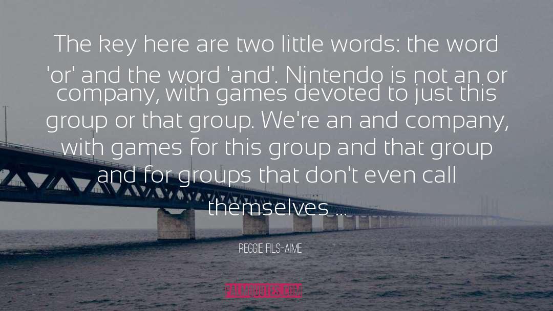 Reggie Fils-Aime Quotes: The key here are two