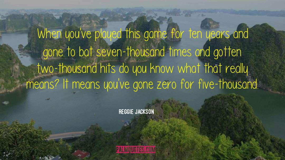 Reggie Jackson Quotes: When you've played this game