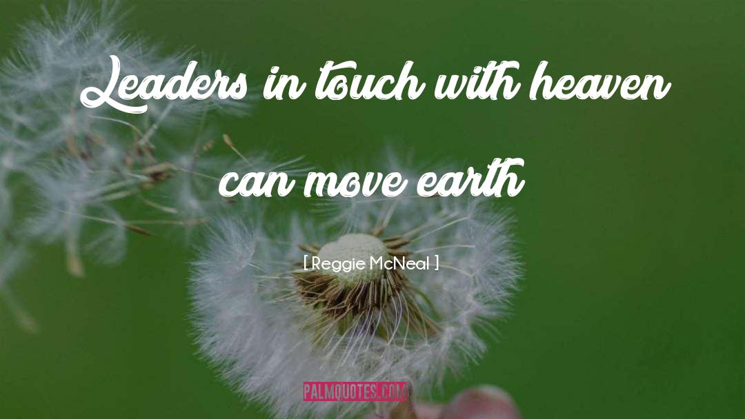 Reggie McNeal Quotes: Leaders in touch with heaven