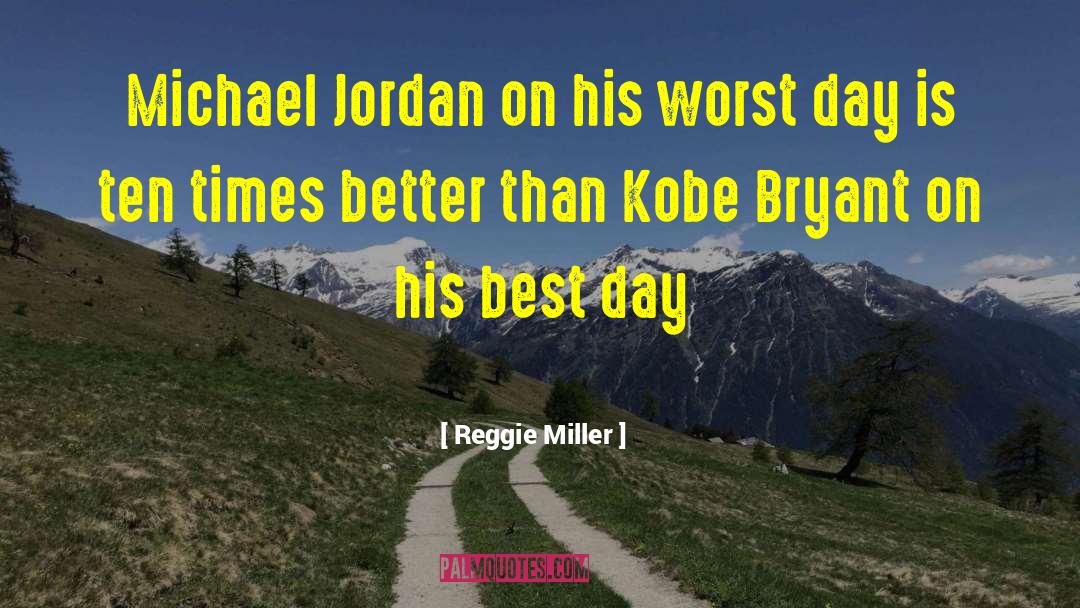 Reggie Miller Quotes: Michael Jordan on his worst