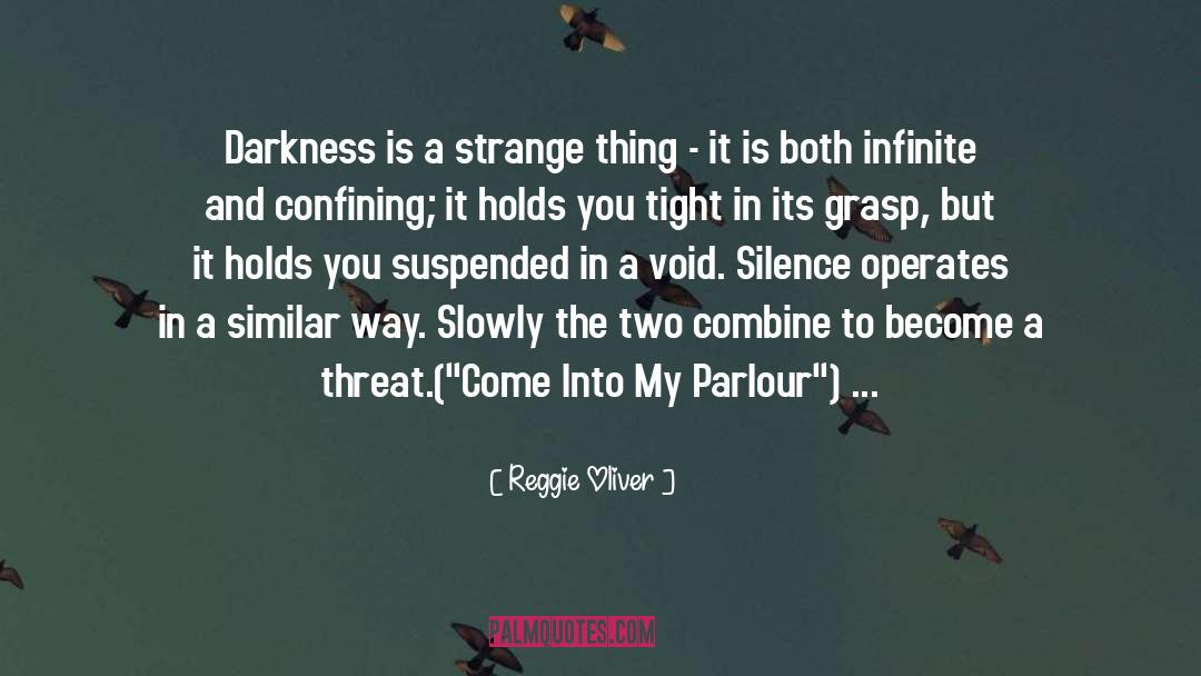 Reggie Oliver Quotes: Darkness is a strange thing