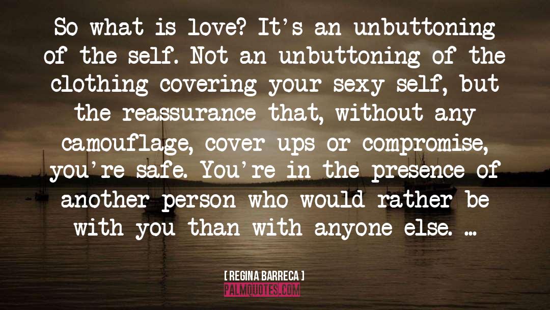 Regina Barreca Quotes: So what is love? It's