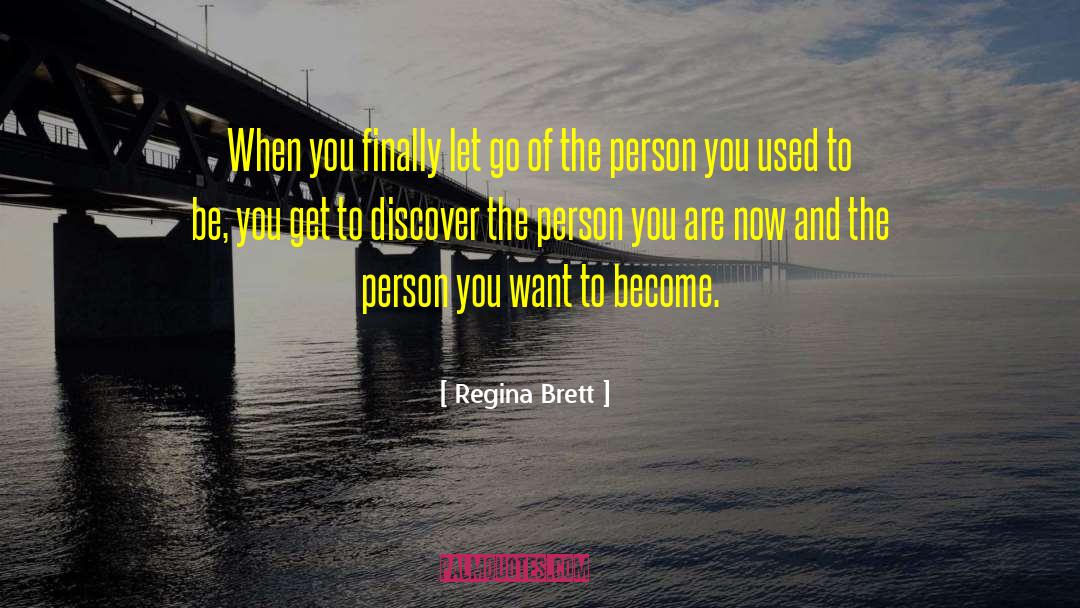 Regina Brett Quotes: When you finally let go