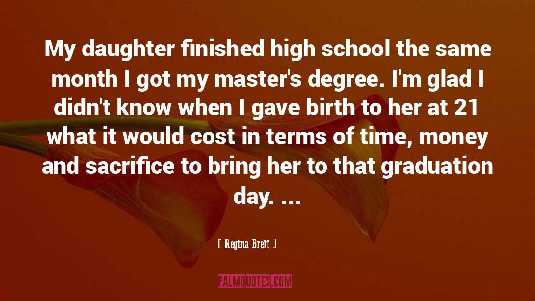 Regina Brett Quotes: My daughter finished high school