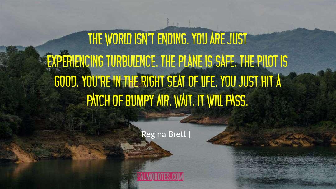 Regina Brett Quotes: The world isn't ending. You