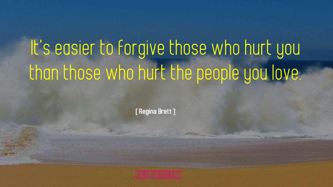 Regina Brett Quotes: It's easier to forgive those