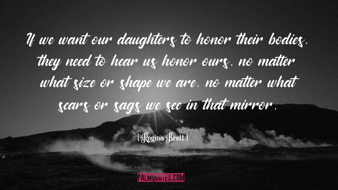 Regina Brett Quotes: If we want our daughters