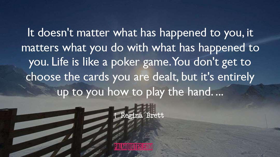 Regina Brett Quotes: It doesn't matter what has