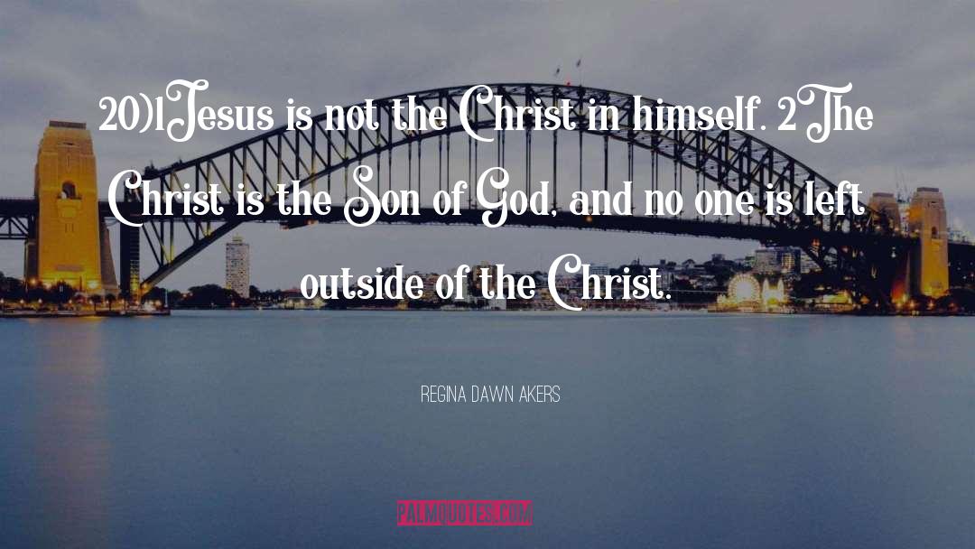 Regina Dawn Akers Quotes: 20)1Jesus is not the Christ