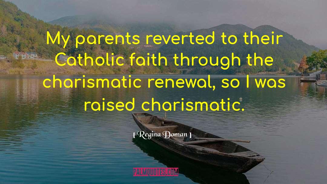 Regina Doman Quotes: My parents reverted to their