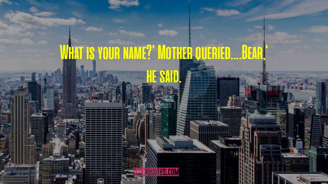 Regina Doman Quotes: What is your name?' Mother