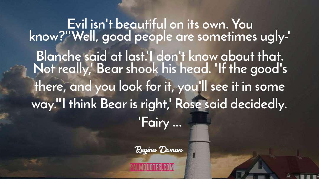 Regina Doman Quotes: Evil isn't beautiful on its
