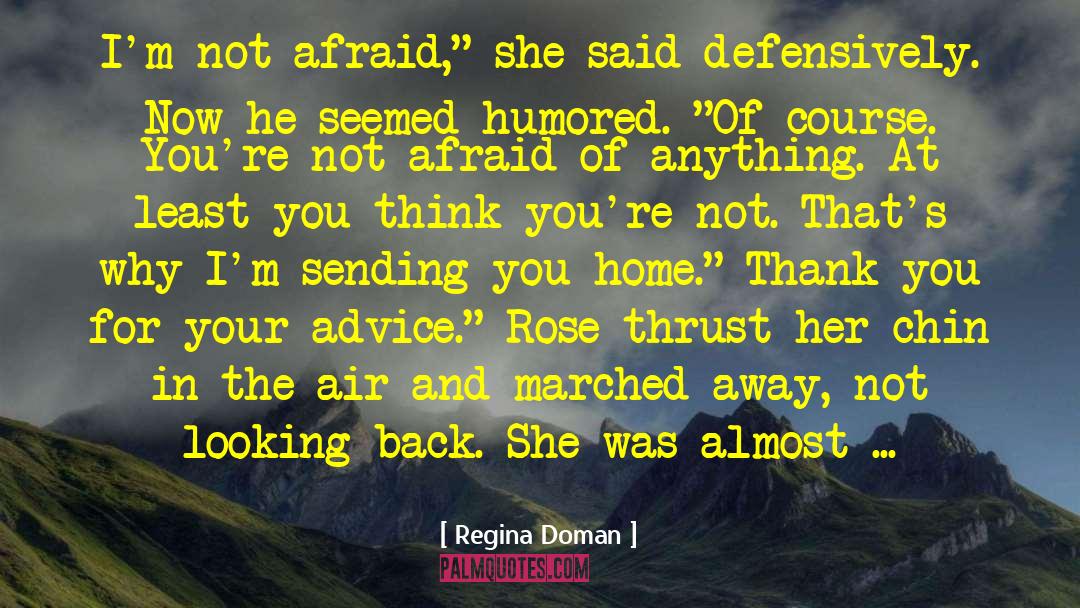 Regina Doman Quotes: I'm not afraid,