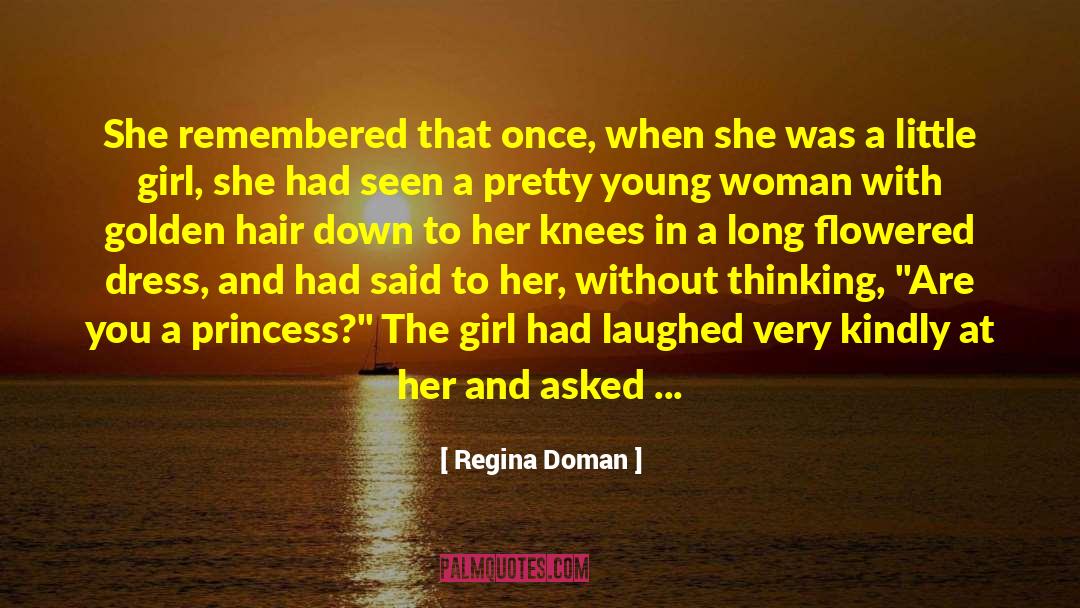 Regina Doman Quotes: She remembered that once, when
