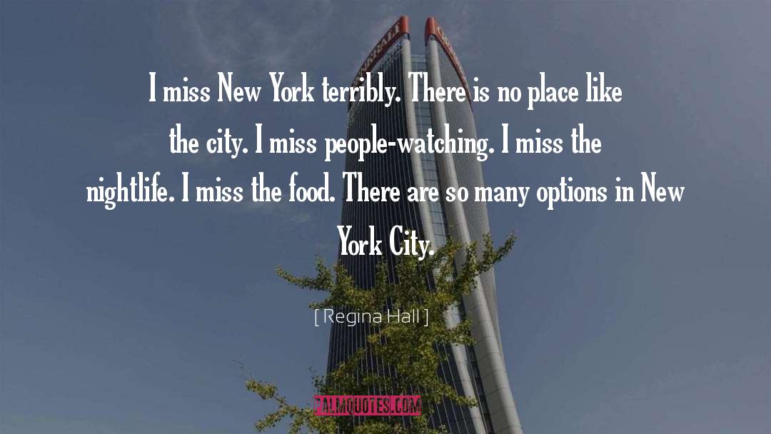 Regina Hall Quotes: I miss New York terribly.