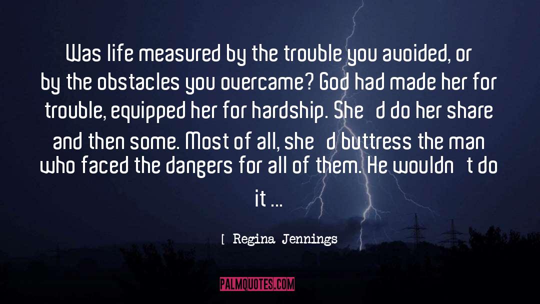 Regina Jennings Quotes: Was life measured by the