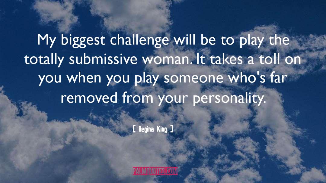 Regina King Quotes: My biggest challenge will be
