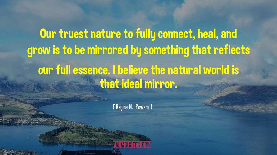 Regina M.  Powers Quotes: Our truest nature to fully