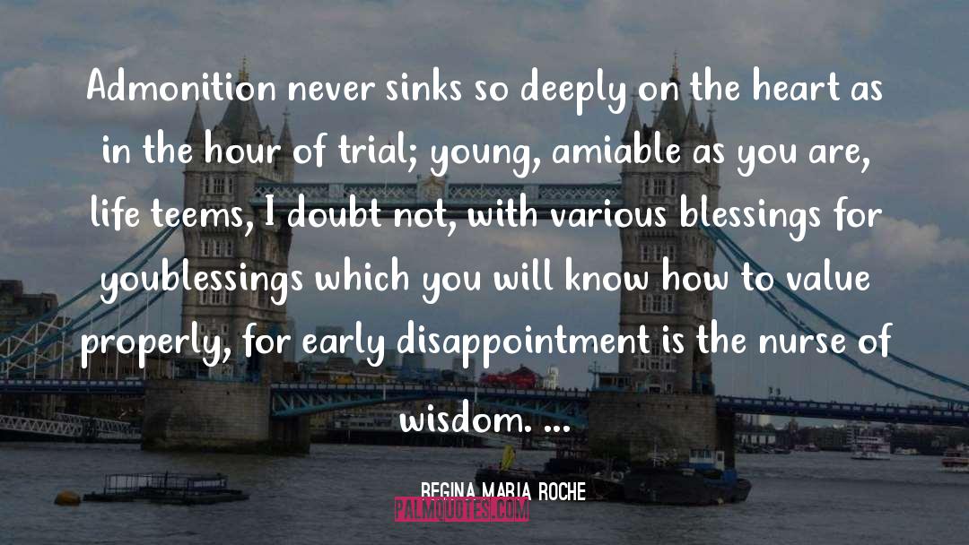 Regina Maria Roche Quotes: Admonition never sinks so deeply