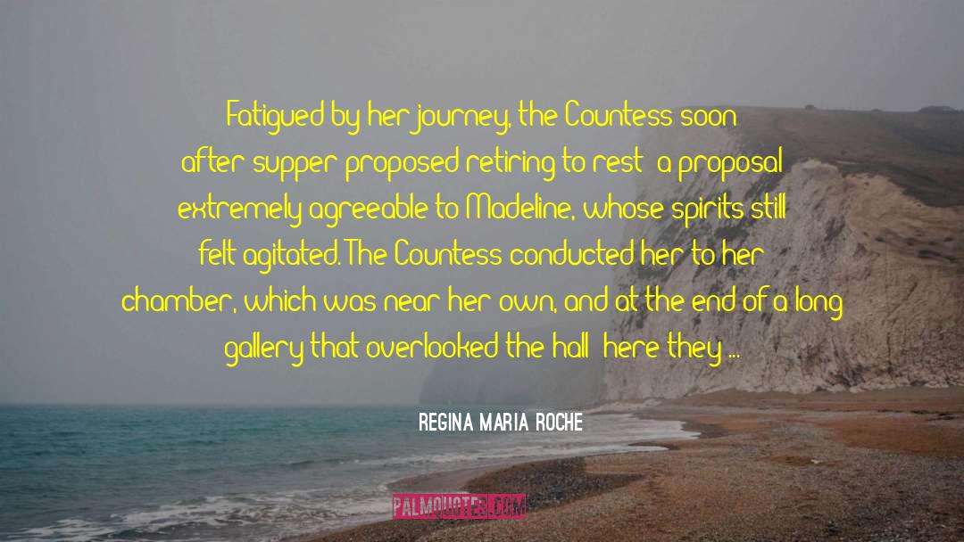 Regina Maria Roche Quotes: Fatigued by her journey, the