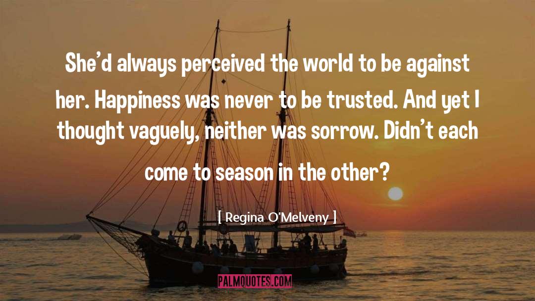 Regina O'Melveny Quotes: She'd always perceived the world