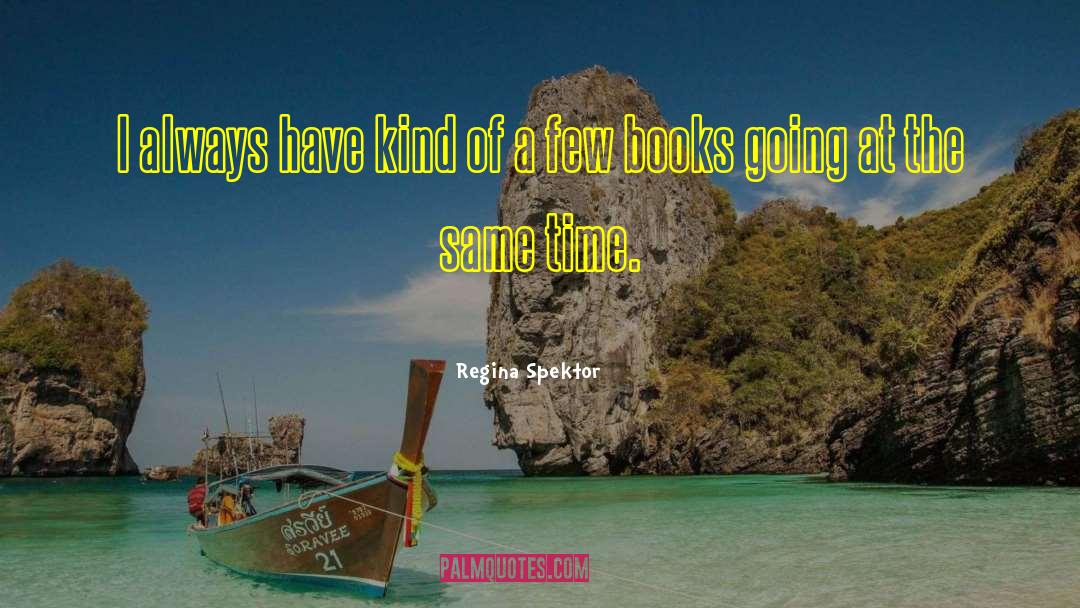 Regina Spektor Quotes: I always have kind of