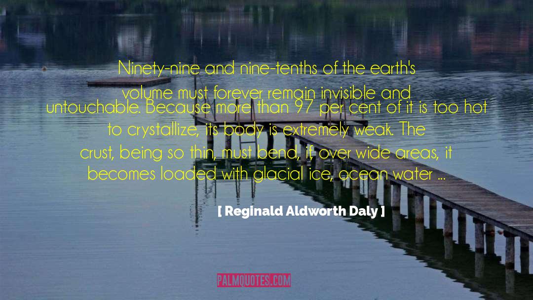 Reginald Aldworth Daly Quotes: Ninety-nine and nine-tenths of the