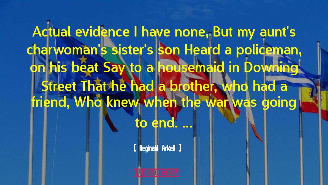 Reginald Arkell Quotes: Actual evidence I have none,