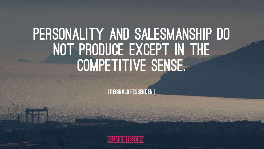 Reginald Fessenden Quotes: Personality and salesmanship do not