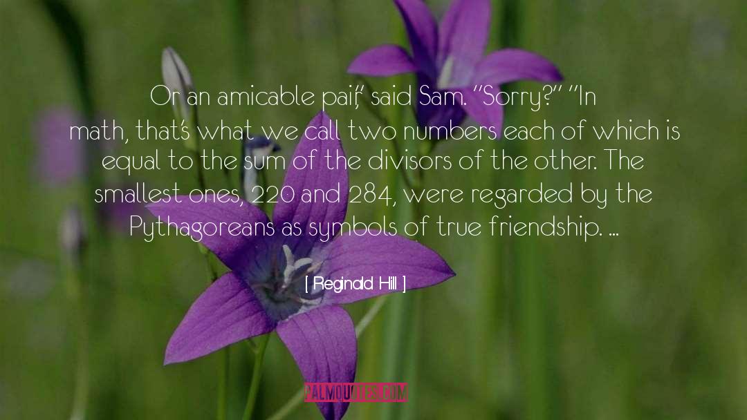 Reginald Hill Quotes: Or an amicable pair,