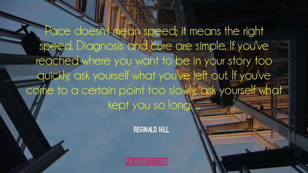 Reginald Hill Quotes: Pace doesn't mean speed; it