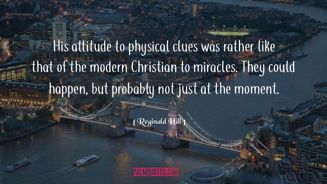 Reginald Hill Quotes: His attitude to physical clues