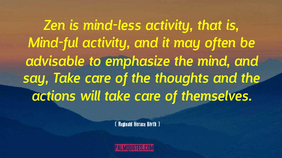 Reginald Horace Blyth Quotes: Zen is mind-less activity, that