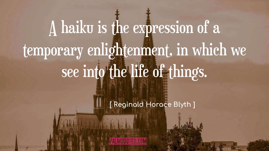 Reginald Horace Blyth Quotes: A haiku is the expression