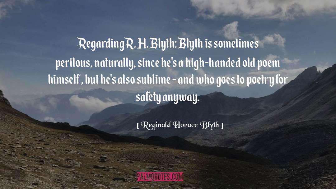 Reginald Horace Blyth Quotes: Regarding R. H. Blyth: Blyth