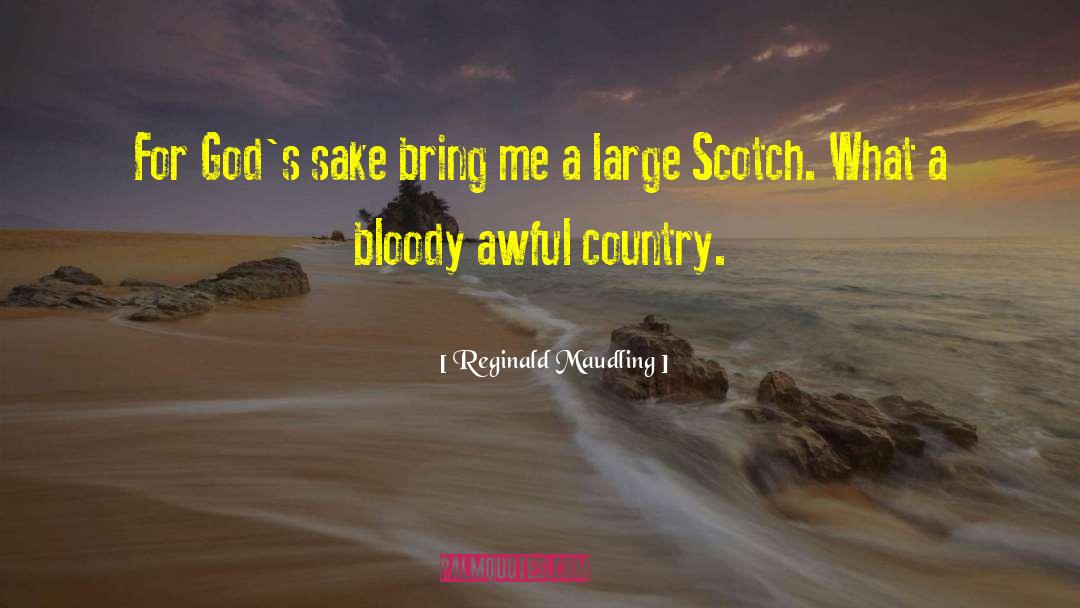 Reginald Maudling Quotes: For God's sake bring me