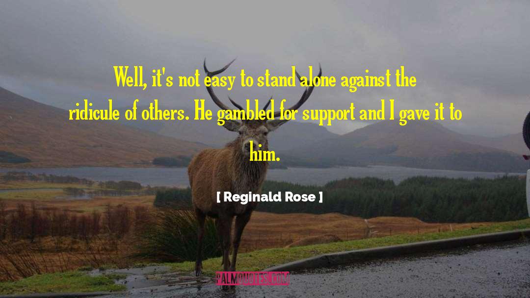 Reginald Rose Quotes: Well, it's not easy to