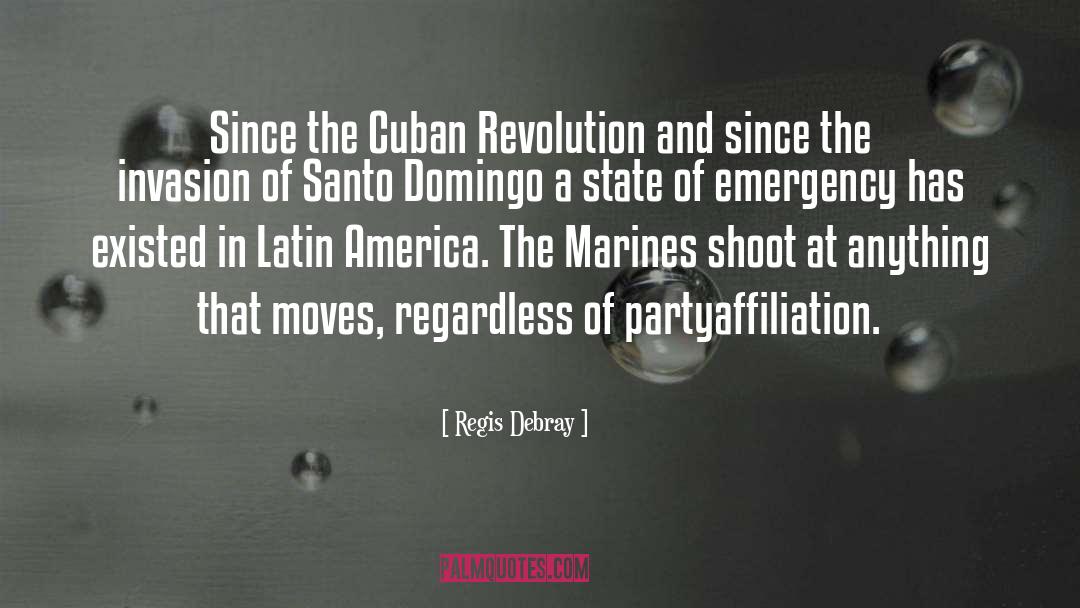 Regis Debray Quotes: Since the Cuban Revolution and