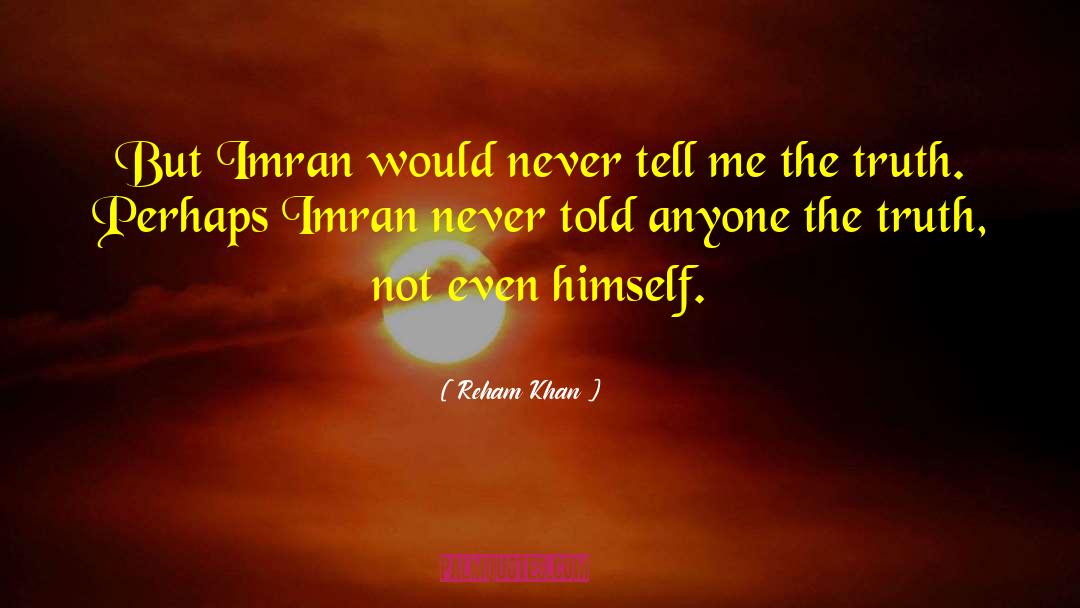 Reham Khan Quotes: But Imran would never tell