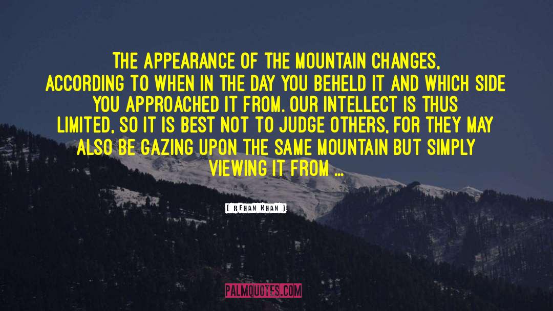 Rehan Khan Quotes: The appearance of the mountain