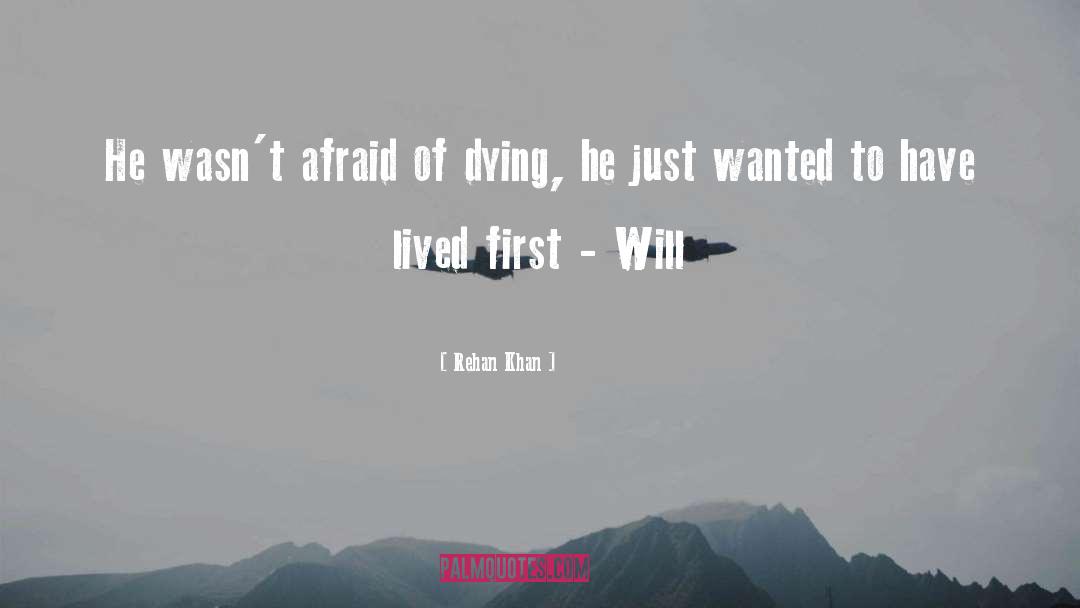 Rehan Khan Quotes: He wasn't afraid of dying,