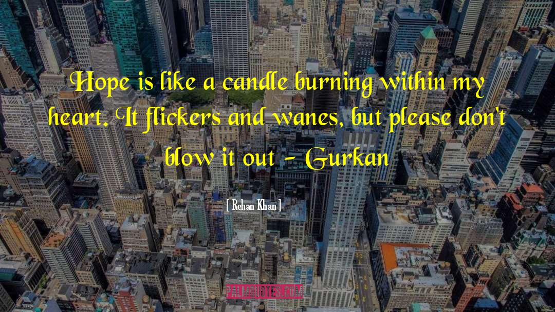 Rehan Khan Quotes: Hope is like a candle