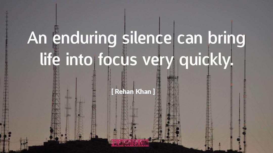 Rehan Khan Quotes: An enduring silence can bring