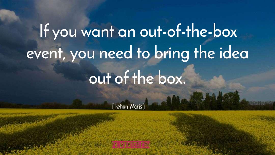 Rehan Waris Quotes: If you want an out-of-the-box
