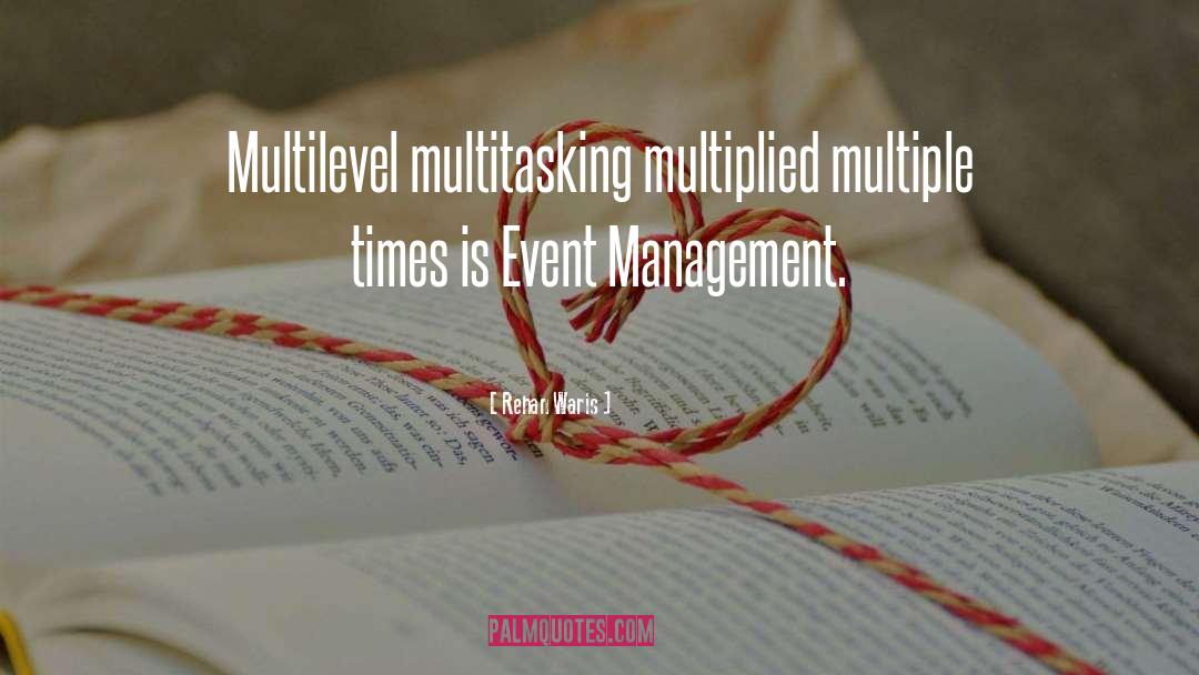 Rehan Waris Quotes: Multilevel multitasking multiplied multiple times