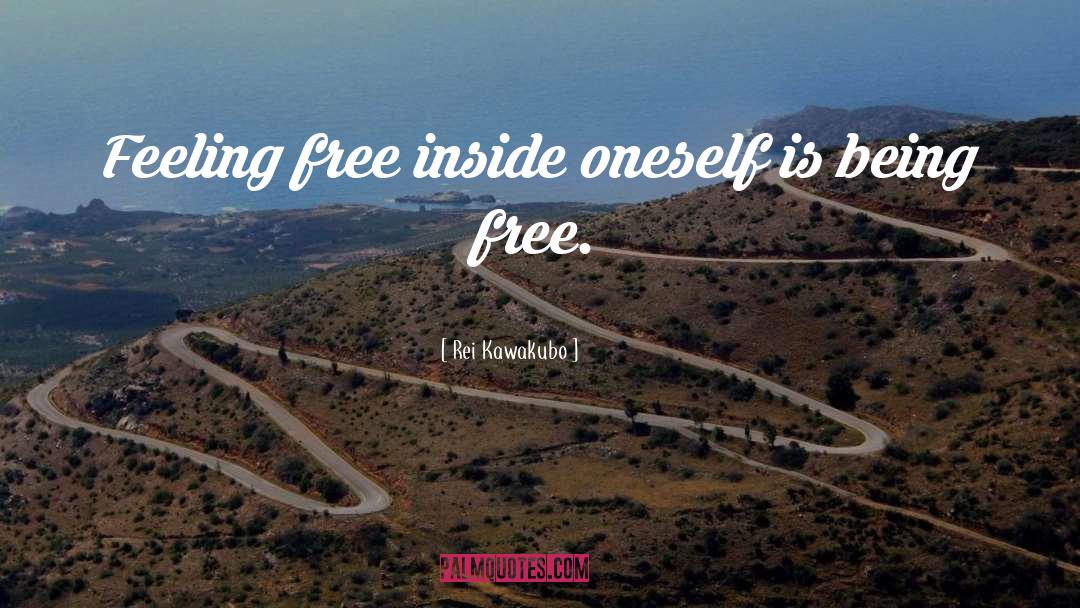 Rei Kawakubo Quotes: Feeling free inside oneself is