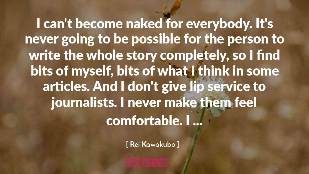 Rei Kawakubo Quotes: I can't become naked for
