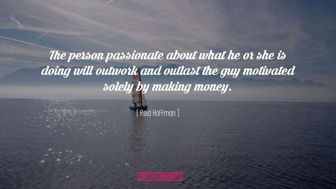 Reid Hoffman Quotes: The person passionate about what