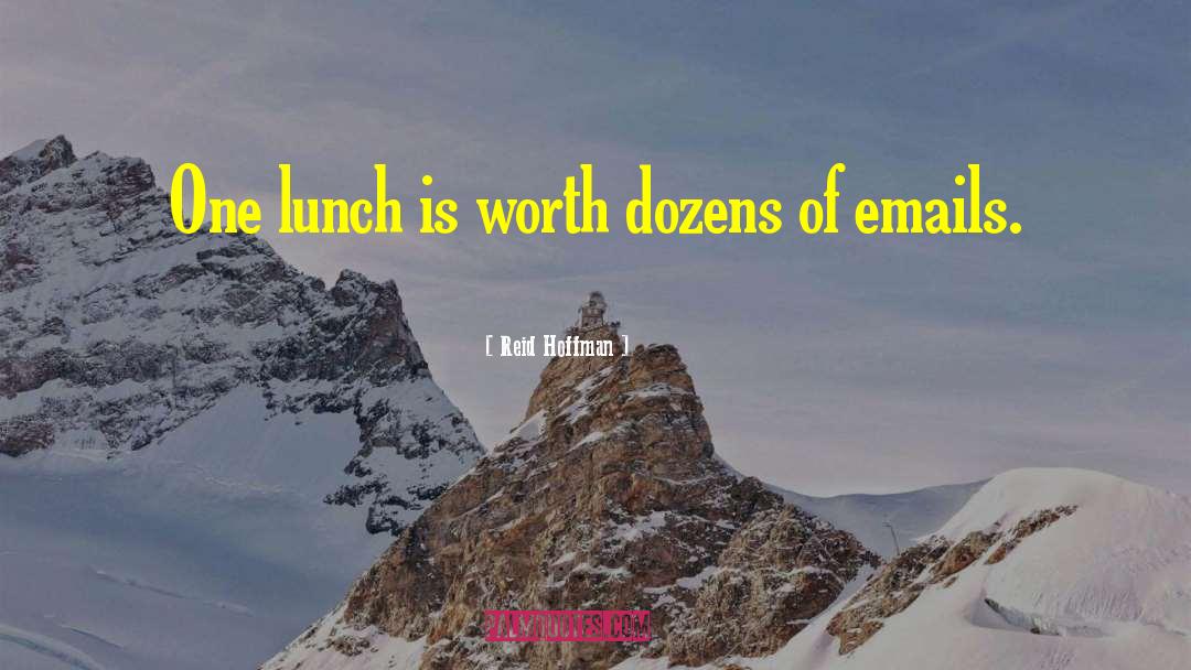 Reid Hoffman Quotes: One lunch is worth dozens