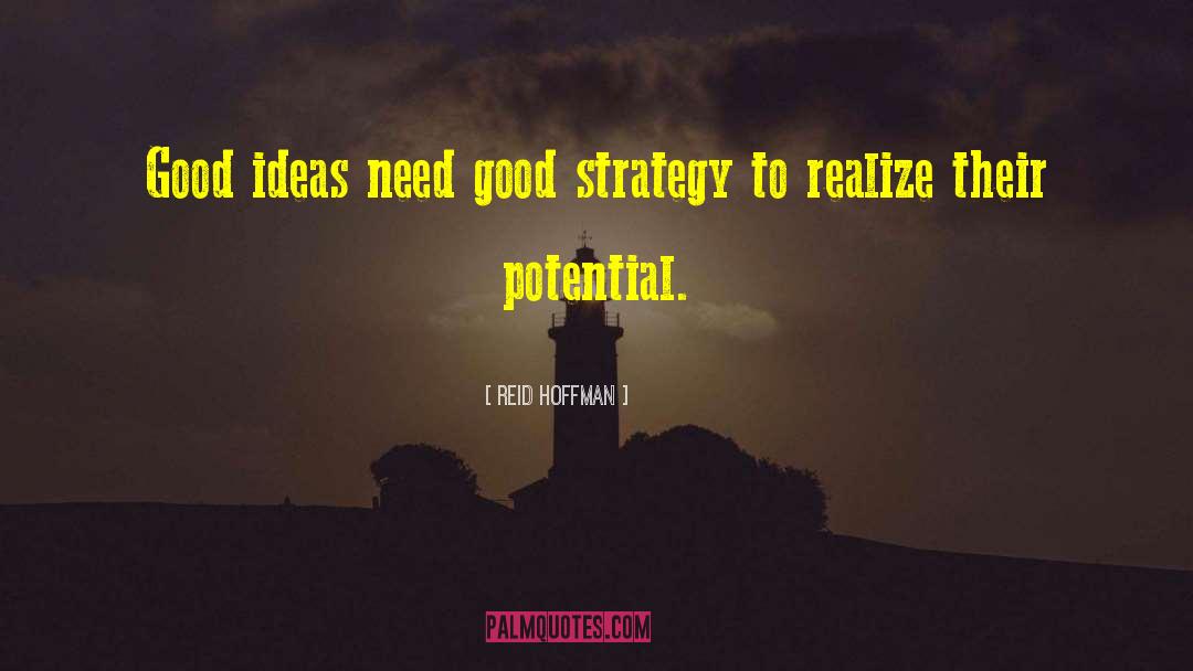 Reid Hoffman Quotes: Good ideas need good strategy